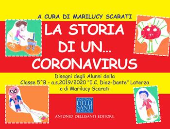 La storia di un... coronavirus - Marilucy Scarati - Libro Dellisanti 2020 | Libraccio.it