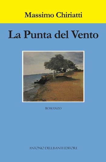 La punta del vento - Massimo Chiriatti - Libro Dellisanti 2017 | Libraccio.it