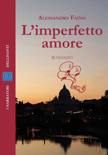 L' imperfetto amore - Alessandro Faino - Libro Dellisanti 2020 | Libraccio.it