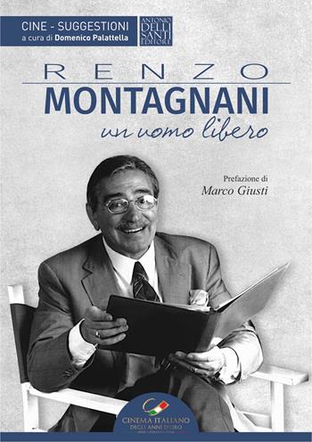 Renzo Montagnani. Un uomo libero  - Libro Dellisanti 2022 | Libraccio.it