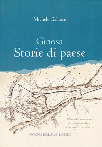 Ginosa. Storie di paese - Michele Galante - Libro Dellisanti 2021 | Libraccio.it