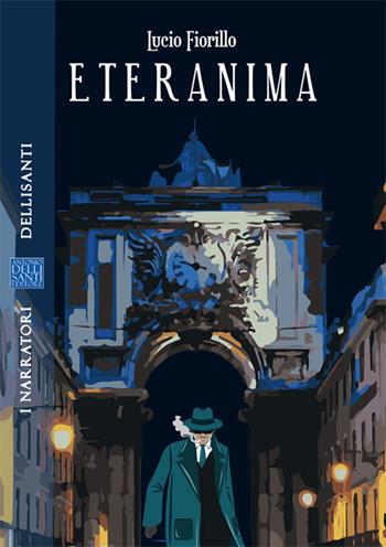 Eteranima - Lucio Fiorillo - Libro Dellisanti 2021 | Libraccio.it