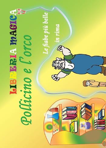 Pollicino e l'orco. Le fiabe più belle in rima  - Libro PDV PuntidiVista 2015, Libreria magicaa | Libraccio.it