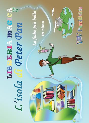 L'isola di Peter Pan. Le fiabe più belle in rima. Ediz. illustrata  - Libro PDV PuntidiVista 2015, Libreria magicaa | Libraccio.it