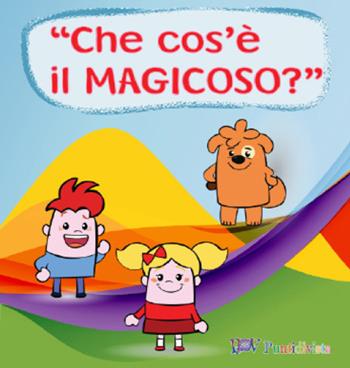 Lampadino e Caramella nel MagiRegno degli Zampa. Che cos'è il magicoso?  - Libro PDV PuntidiVista 2016 | Libraccio.it