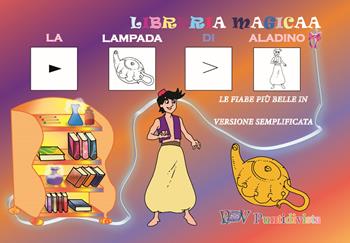 La lampada di Aladino. Le fiabe più belle in versione semplificata. Ediz. CAA  - Libro PDV PuntidiVista 2019, Libreria magicaa | Libraccio.it