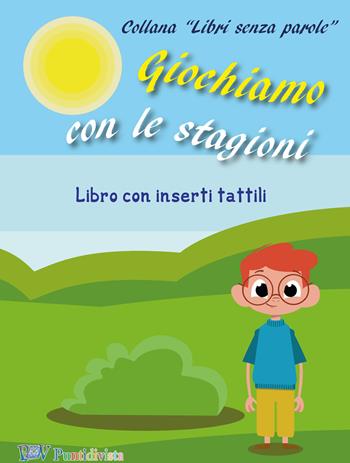 Giochiamo con le stagioni. Libri senza parole. Ediz. illustrata  - Libro PDV PuntidiVista 2019 | Libraccio.it