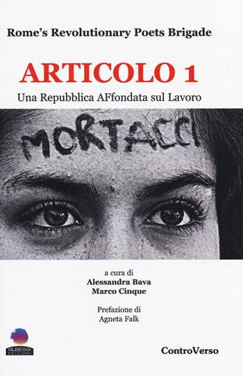 Articolo 1. Una Repubblica AFfondata sul lavoro  - Libro Albeggi 2014, ControVerso | Libraccio.it