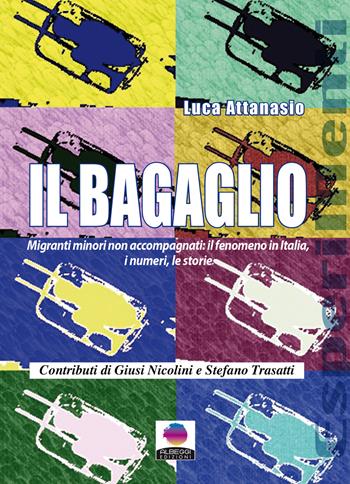 Il bagaglio. Migranti minori non accompagnati: il fenomeno in Italia, i numeri e le storie - Luca Attanasio - Libro Albeggi 2016, EsperiMenti | Libraccio.it