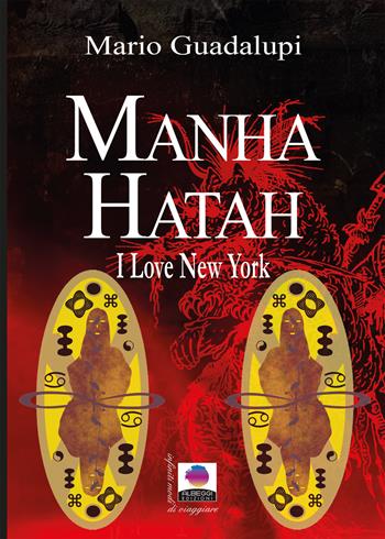 Manha Hatah. I love New York - Mario Guadalupi - Libro Albeggi 2018, Infiniti modi di viaggiare | Libraccio.it