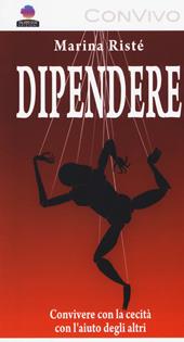 Dipendere. Convivere con la cecità e con l'aiuto degli altri. Ediz. a caratteri grandi