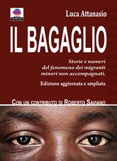 Il bagaglio. Storie e numeri del fenomeno dei migranti minori non accompagnati. Ediz. ampliata