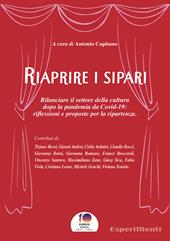 Riaprire i sipari. Rilanciare il settore della cultura dopo la pandemia da Covid-19: riflessioni e proposte per la ripartenza