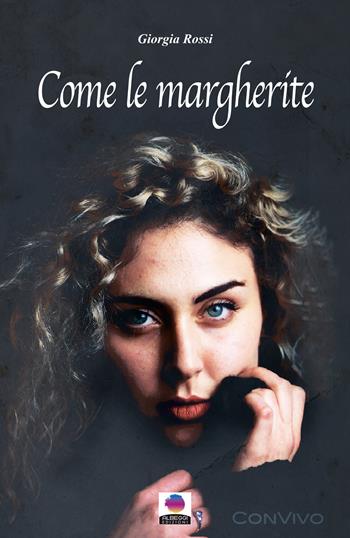 Come le margherite - Giorgia Rossi - Libro Albeggi 2022, ConVivo | Libraccio.it