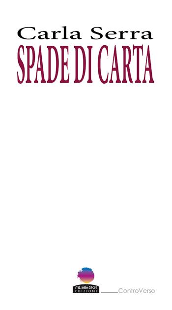 Spade di carta - Carla Serra - Libro Albeggi 2024, ControVerso | Libraccio.it