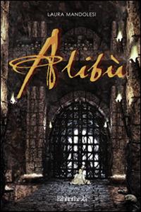 Alibù - Laura Mandolesi - Libro Bibliotheka Edizioni 2014, Primavera | Libraccio.it