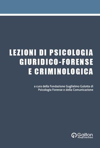 Lezioni di psicologia giuridico-forense e criminologica. Con QR Code  - Libro Edizioni Galton 2023 | Libraccio.it