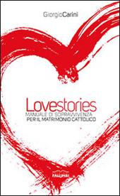 Love stories. Manuale di sopravvivenza per il matrimonio cattolico