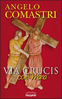 Via Crucis con Maria - Angelo Comastri - Libro Edizioni Palumbi 2015 | Libraccio.it