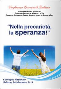 «Nella precarietà, la speranza!». Atti  - Libro Edizioni Palumbi 2015 | Libraccio.it
