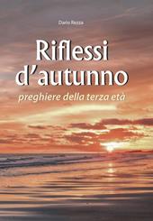 Riflessi d'autunno. Preghiere della terza età