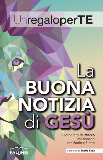 La buona notizia di Gesù. Raccontato da Marco missionario con Paolo e Pietro - Mario Fucà - Libro Edizioni Palumbi 2015 | Libraccio.it