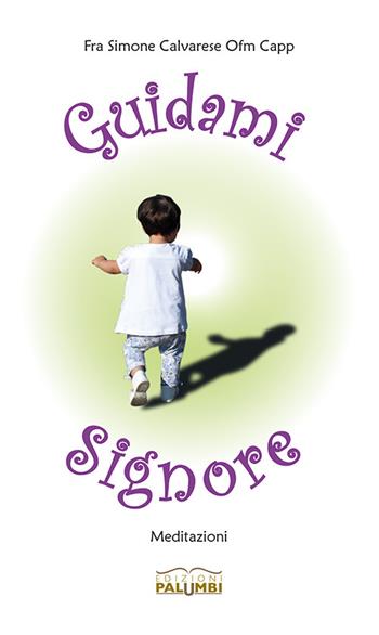 Guidami Signore - Simone Calvarese - Libro Edizioni Palumbi 2015 | Libraccio.it