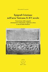 Epigrafi cristiane nell'area vaticana X-XV secolo. Trascrizione delle epigrafi, sistemazione redazionale e apparato critica. Ediz. italiana e inglese