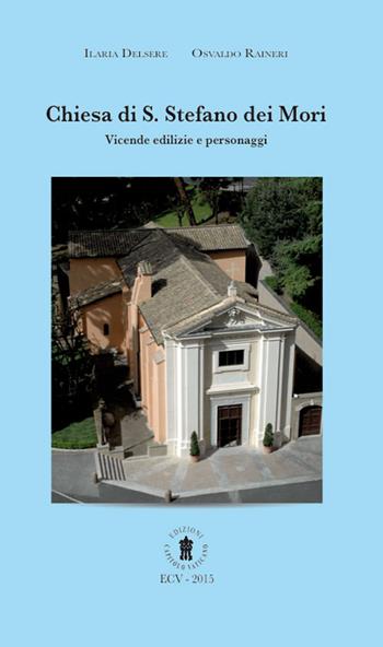 Chiesa di S. Stefano dei Mori. Vicende edilizie e personaggi. Ediz. italiana e inglese - Ilaria Delsere, Osvaldo Raineri - Libro Edizioni Palumbi 2015 | Libraccio.it