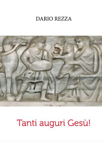 Tanti auguri Gesù! - Dario Rezza - Libro Edizioni Palumbi 2015 | Libraccio.it