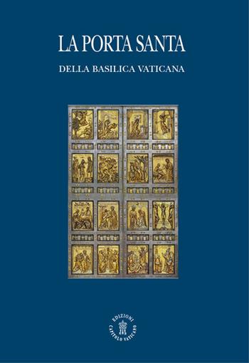 La porta santa della Basilica vaticana. Ediz. italiana e inglese - Angelo Comastri, Vittorio Lanzani - Libro Edizioni Palumbi 2015 | Libraccio.it