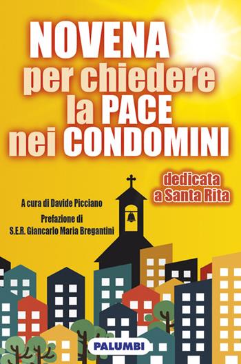 Novena per chiedere la pace nei condomini. Dedicata a Santa Rita  - Libro Edizioni Palumbi 2015 | Libraccio.it