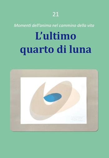 L'ultimo quarto di luna - Dario Rezza - Libro Edizioni Palumbi 2015 | Libraccio.it