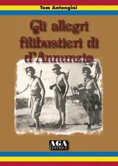 Gli allegri filibustieri di D'Annunzio