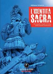 L'identità sacra. Dèi, popoli e luoghi al tempo della Grande Sostituzione