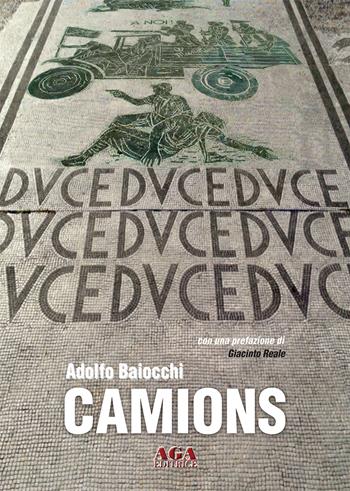 Camions - Adolfo Baiocchi - Libro AGA (Cusano Milanino) 2020 | Libraccio.it