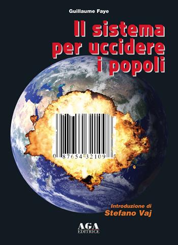 Il sistema per uccidere i popoli - Guillaume Faye - Libro AGA Editrice (Cusano Milanino) 2020 | Libraccio.it