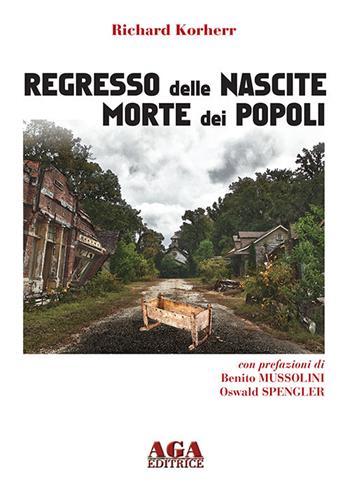 Regresso delle nascite. Morte dei popoli - Richard Korherr - Libro AGA Editrice (Cusano Milanino) 2020 | Libraccio.it