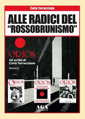 Alle radici del «rossobrunismo». Gli scritti di Carlo Terracciano in «Orion» - Carlo Terracciano - Libro AGA (Cusano Milanino) 2020 | Libraccio.it