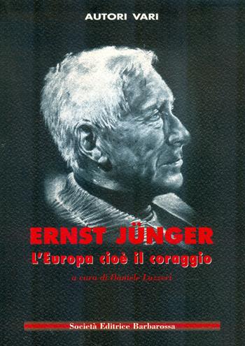 Ernst Jünger. L'Europa cioè il coraggio  - Libro AGA Editrice (Cusano Milanino) 2024 | Libraccio.it
