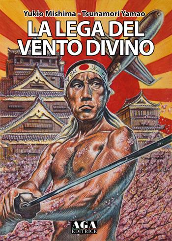 La lega del Vento Divino - Yukio Mishima - Libro AGA (Cusano Milanino) 2020 | Libraccio.it