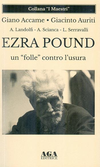 Ezra Pound un «folle» contro l'usura  - Libro AGA Editrice (Cusano Milanino) 2022 | Libraccio.it
