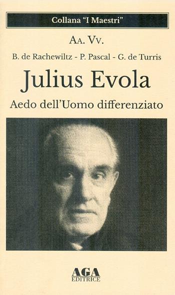 Julius Evola. Aedo dell’Uomo differenziato  - Libro AGA Editrice (Cusano Milanino) 2022 | Libraccio.it