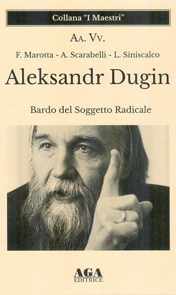 Aleksandr Dugin. Bardo del soggetto radicale  - Libro AGA Editrice (Cusano Milanino) 2022 | Libraccio.it