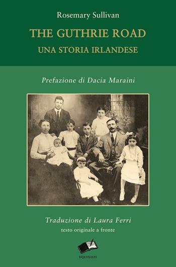 The Guthrie Road. Una storia irlandese. Testo inglese a fronte. Ediz. bilingue - Rosemary Sullivan - Libro Equinozi 2017, Affacci | Libraccio.it