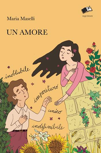 Un amore. Inobliabile, imperituro, unico, indefinibile - Maria Maselli - Libro Equinozi 2018, Storie | Libraccio.it