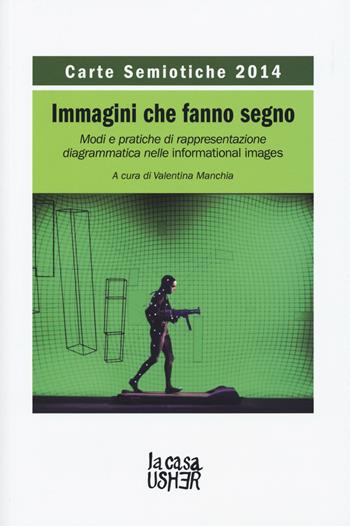 Carte semiotiche. Immagini che fanno segno. Modi e pratiche di rappresentazione diagrammatica nelle informational images (2014)  - Libro La Casa Usher 2015 | Libraccio.it