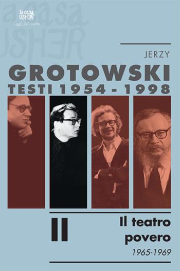 Testi (1954-1998). Vol. 2: Il teatro povero (1965-1969) - Jerzy Grotowski - Libro La Casa Usher 2020, Oggi, del teatro | Libraccio.it