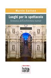 Luoghi per lo spettacolo. Semiotica dell’architettura teatrale