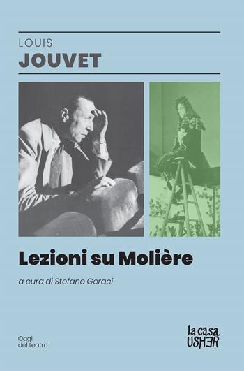 Lezioni su Molière - Louis Jouvet - Libro La Casa Usher 2023, Oggi, del teatro | Libraccio.it